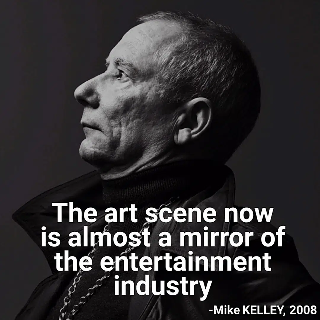 Mike Kelley art quote how to start an art business