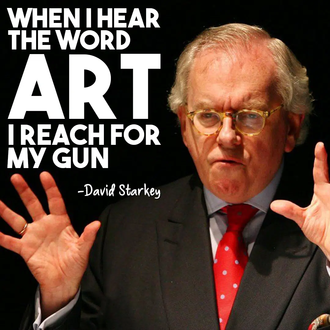 David Starkey quotes about what is art and Art History, David Starkey