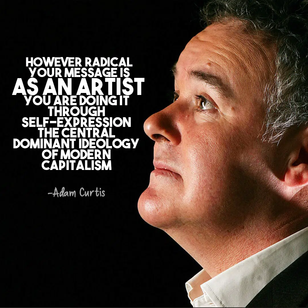 Adam Curtis art quote Patreon for artists