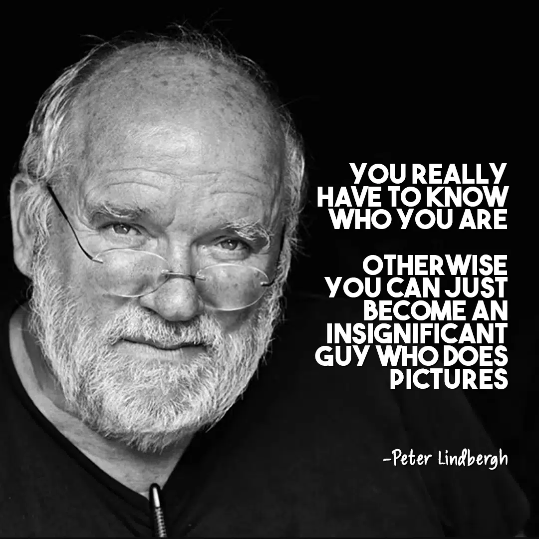 Peter Lindbergh quote show your art