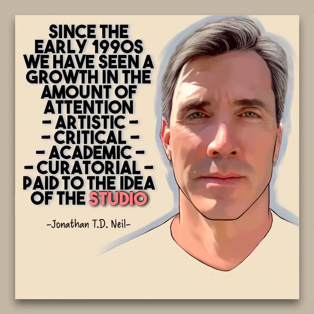 Jonathan T.D. Neil quote what is an art studio?