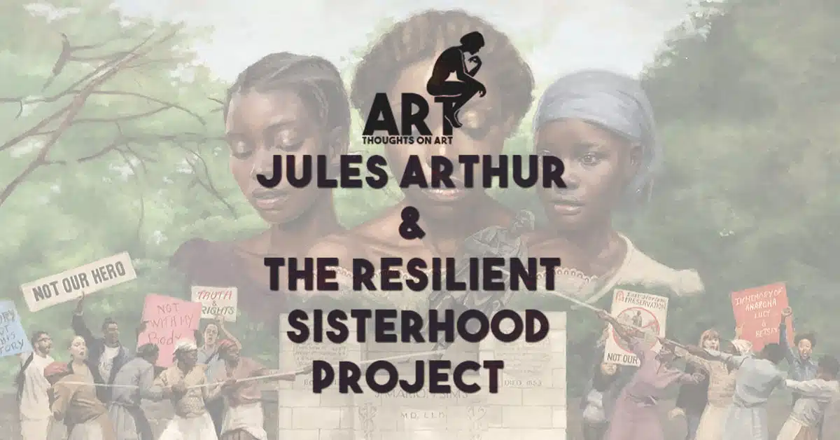 Jules Arthur and the Sisterhood Resilient Project