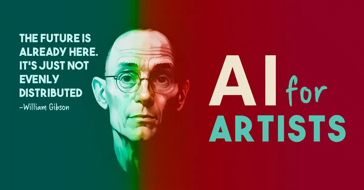 Ai for artists - AI Art tips - William Gibson quote