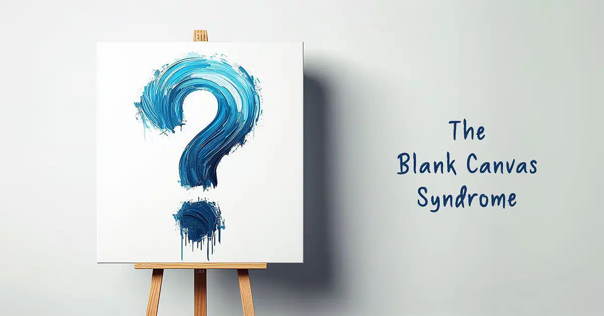 the blank canvas syndrome