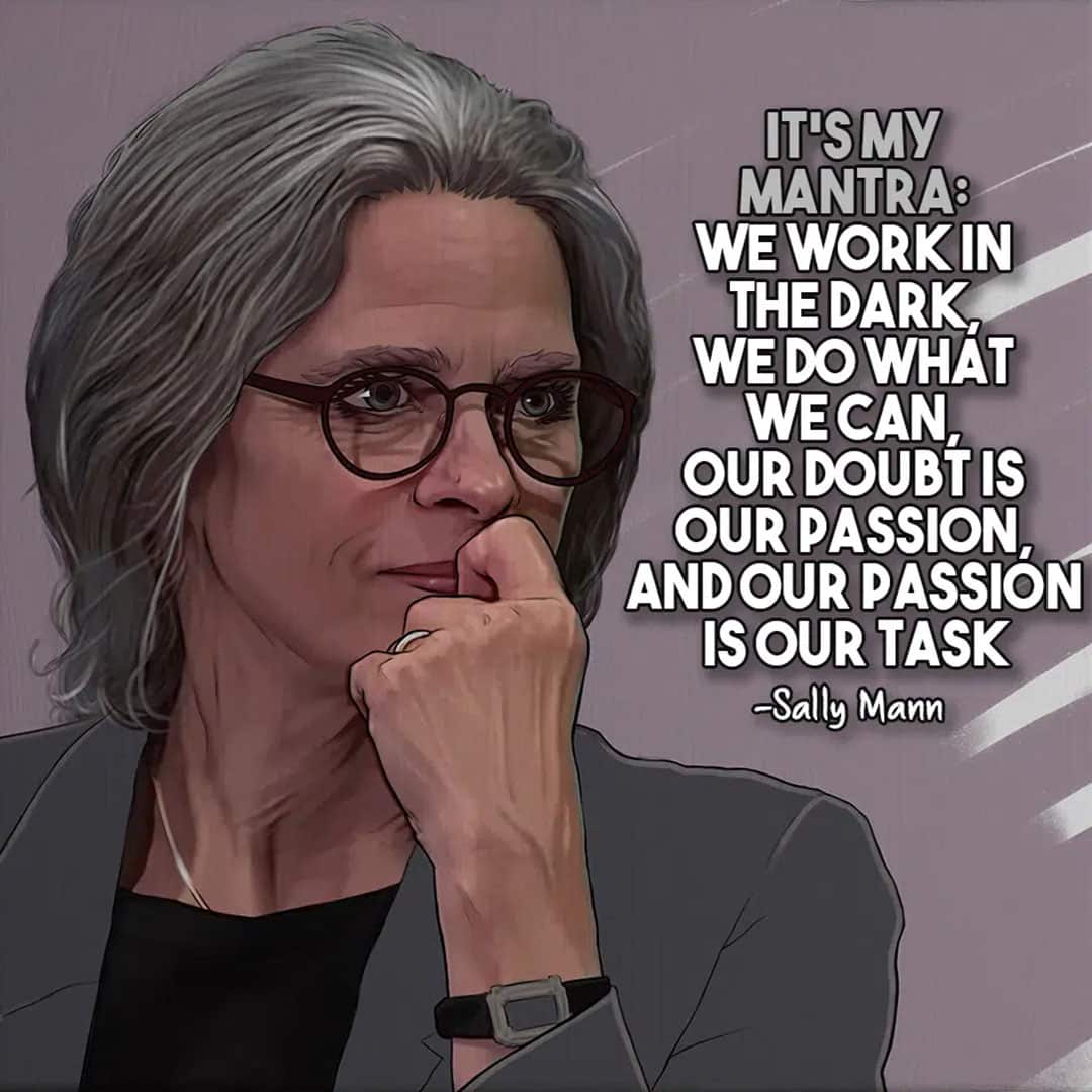 Sally Mann - being an artist quote Sally Mann - being an artist quote