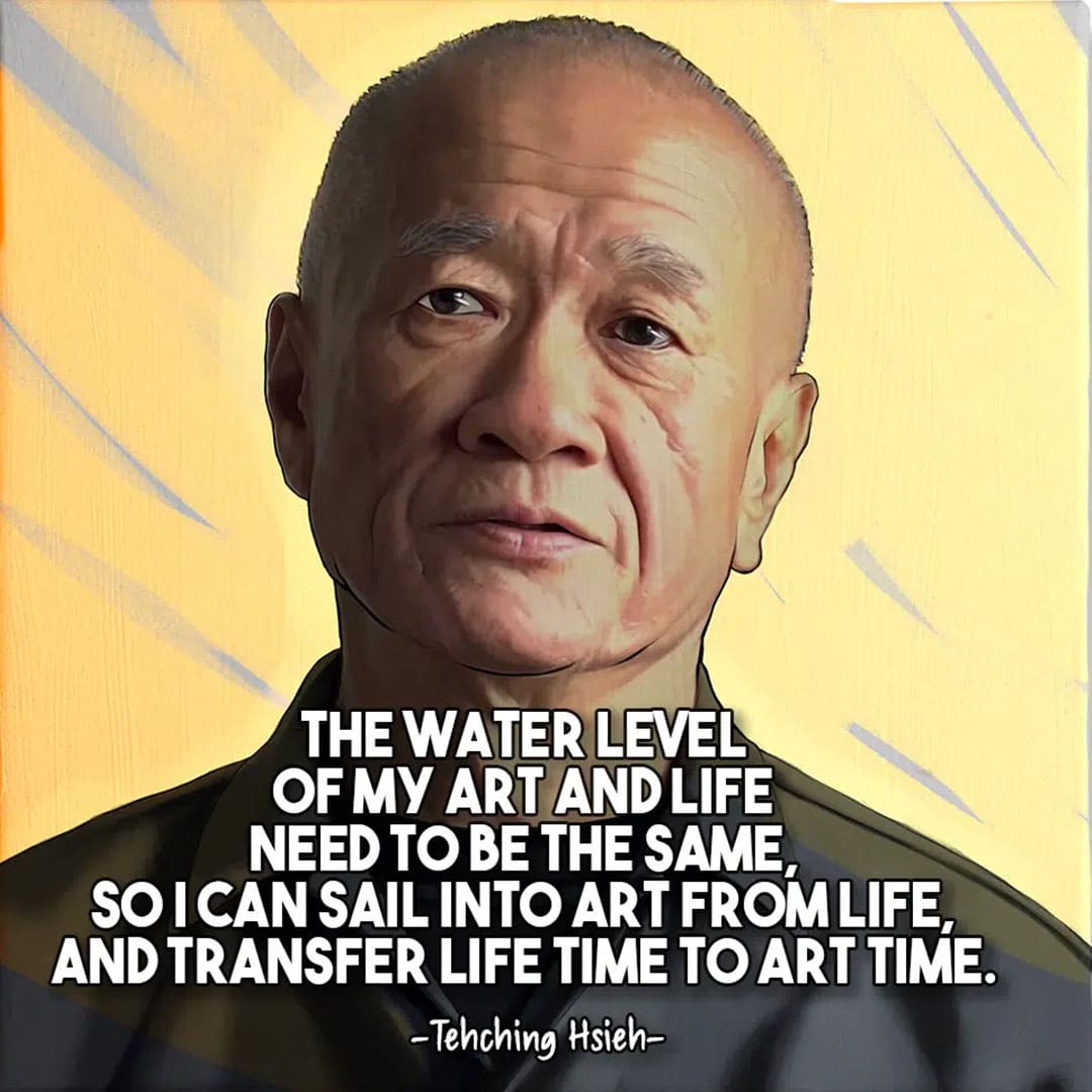 Tehching Hsieh - being an artist quotes Tehching Hsieh - being an artist quotes